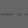 Changer la vie